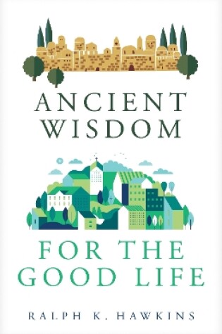 Cover of Ancient Wisdom for the Good Life