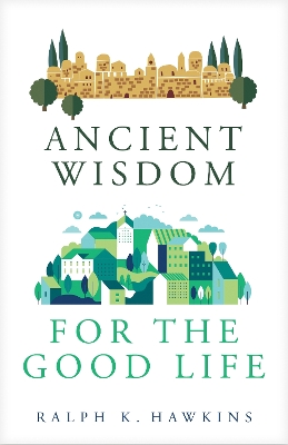 Book cover for Ancient Wisdom for the Good Life