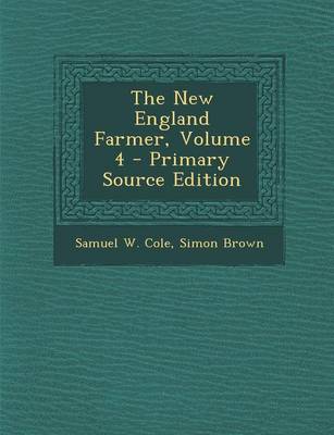 Book cover for The New England Farmer, Volume 4 - Primary Source Edition