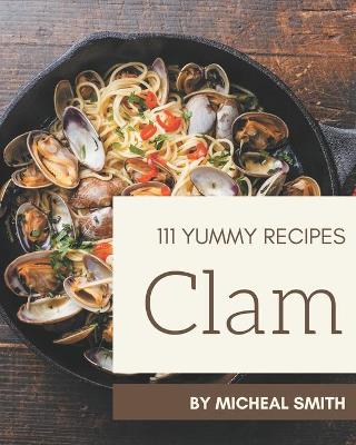 Book cover for 111 Yummy Clam Recipes