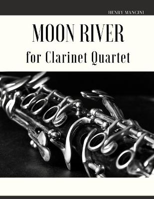 Book cover for Moon River for Clarinet Quartet