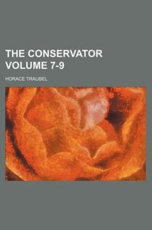 Cover of The Conservator Volume 7-9