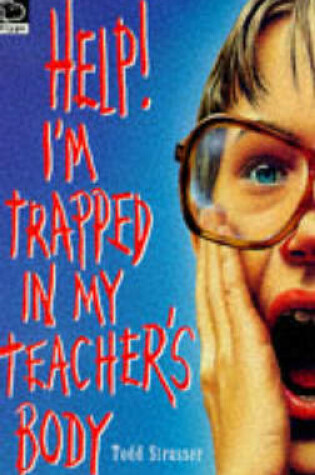 Cover of Help I'm Trapped in My Teacher's Body