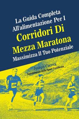 Book cover for La Guida Completa All'alimentazione Per I Corridori Di Mezza Maratona