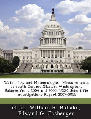 Book cover for Water, Ice, and Meteorological Measurements at South Cascade Glacier, Washington, Balance Years 2004 and 2005