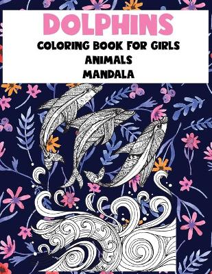 Book cover for Mandala Coloring Book for Girls - Animals - Dolphins