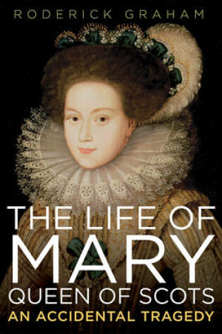 Cover of The Life of Mary: Queen of Scots
