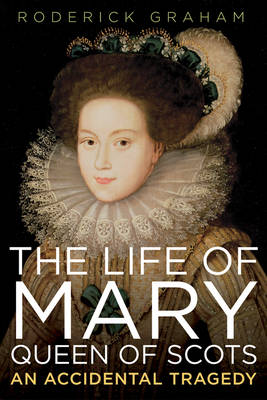 Book cover for The Life of Mary: Queen of Scots