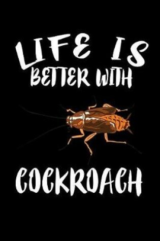 Cover of Life Is Better With Cockroach