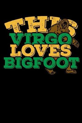 Book cover for This Virgo Loves Bigfoot Notebook