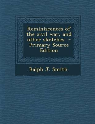 Book cover for Reminiscences of the Civil War, and Other Sketches - Primary Source Edition