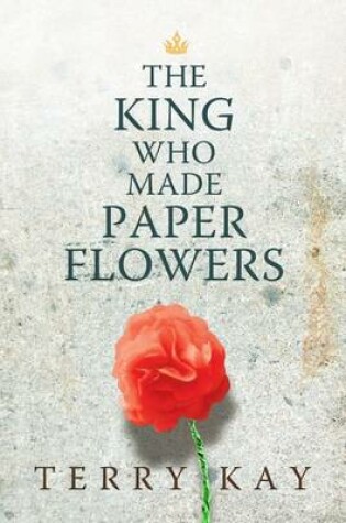 Cover of The King  Who Made  Paper Flowers