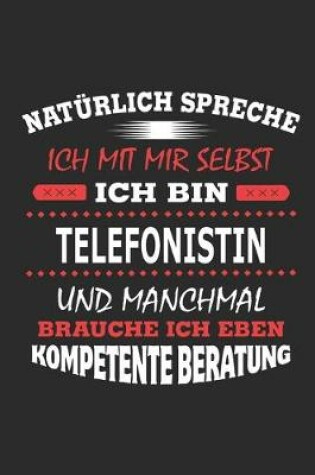 Cover of Natürlich spreche ich mit mir selbst Ich bin Telefonistin und manchmal brauche ich eben kompetente Beratung