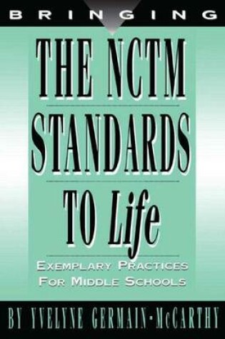 Cover of Bringing the Nctm Standards to Life: Exemplary Practices for Middle School