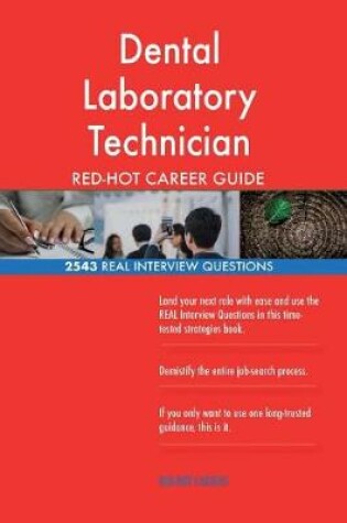 Cover of Dental Laboratory Technician RED-HOT Career Guide; 2543 REAL Interview Questions