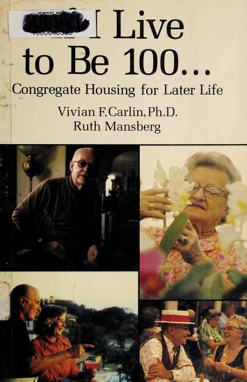 Book cover for If I Live to Be 100-- Congregate Housing for Later Life