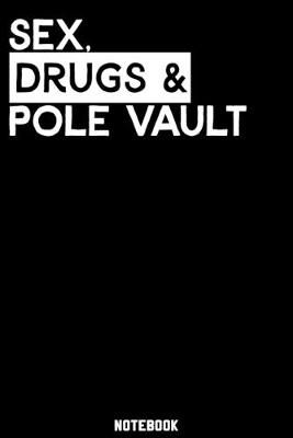 Book cover for Sex, Drugs and Pole Vault Notebook