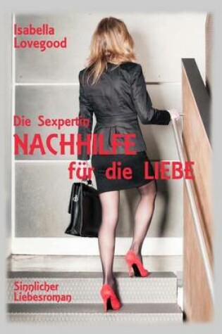 Cover of Nachhilfe Fur Die Liebe: Sinnlicher Liebesroman