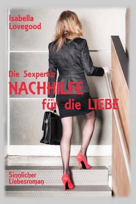 Book cover for Nachhilfe Fur Die Liebe: Sinnlicher Liebesroman