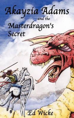 Book cover for Akayzia Adams and the Masterdragon's Secret