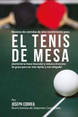 Cover of Recetas de comidas de alto rendimiento para el Tenis de Mesa