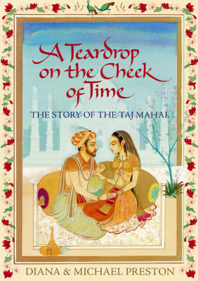 Book cover for Teardrop on the Cheek of Time, A The Story of the Taj Mahal