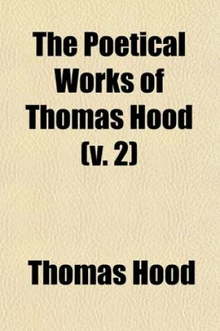 Cover of The Poetical Works of Thomas Hood Volume 2