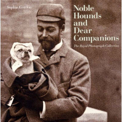 Book cover for Noble Hounds and Dear Companions: The Royal Photograph Collection