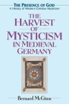 Book cover for The Harvest of Mysticism in Medieval Germany (1300-1500)