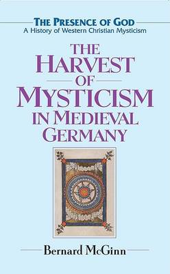 Book cover for The Harvest of Mysticism in Medieval Germany (1300-1500)