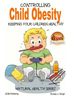 Book cover for Controlling Child Obesity - Keeping Your Children Healthy