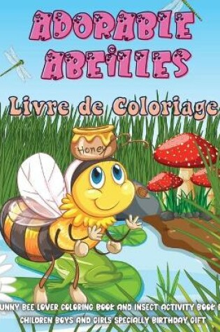 Cover of Adorable Abeilles Livre de Coloriage