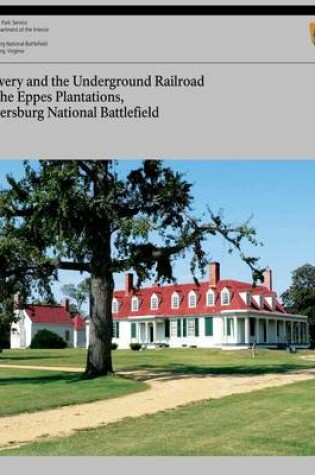 Cover of Slavery and the Underground Railroad at the Eppes Plantations, Petersburg Nation