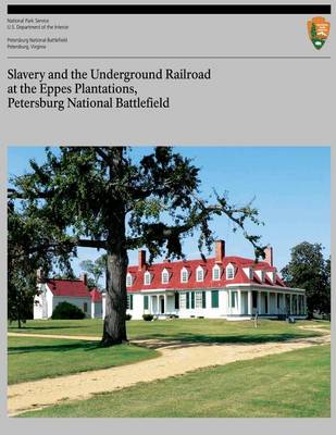 Book cover for Slavery and the Underground Railroad at the Eppes Plantations, Petersburg Nation