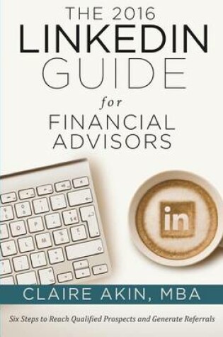 Cover of The 2016 Linkedin Guide for Financial Advisors