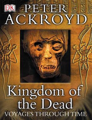 Book cover for Peter Ackroyd Voyages Through Time: Kingdom of the Dead
