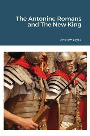 Cover of The Antonine Romans and The New King