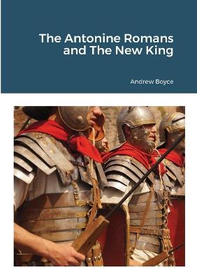 Book cover for The Antonine Romans and The New King