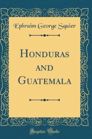 Cover of Honduras and Guatemala (Classic Reprint)