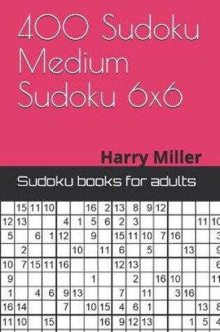 Cover of 400 Sudoku Medium Sudoku 6x6