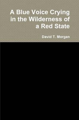 Book cover for A Blue Voice Crying in the Wilderness of a Red State