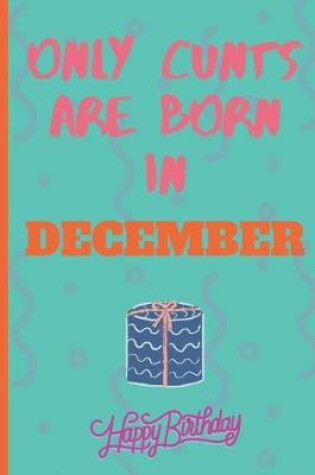 Cover of Only Cants Are Born In December