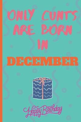 Book cover for Only Cants Are Born In December