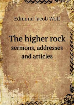 Book cover for The higher rock sermons, addresses and articles