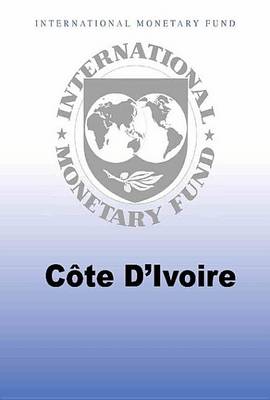 Book cover for Cote D Ivoire: Third Review Under the Three-Year Arrangement Under the Extended Credit Facility, Requests for Modifications of Performance Criteria and Waiver of Nonobservance of Performance Criterion