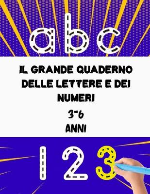 Book cover for Il grande quaderno delle lettere e dei numeri 3-6 anni