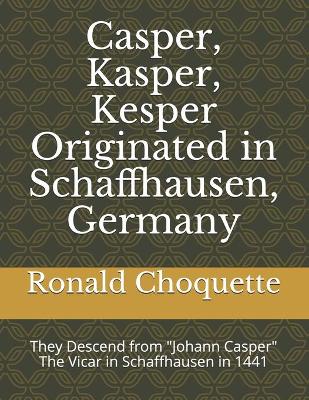 Book cover for Casper, Kasper, Kesper Originated in Schaffhausen, Germany