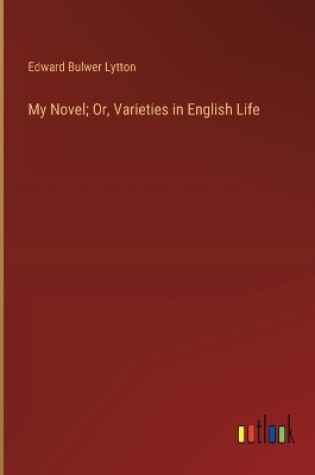 Cover of My Novel; Or, Varieties in English Life