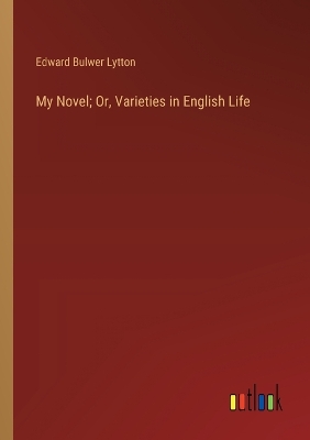 Book cover for My Novel; Or, Varieties in English Life
