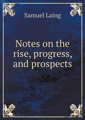 Book cover for Notes on the rise, progress, and prospects